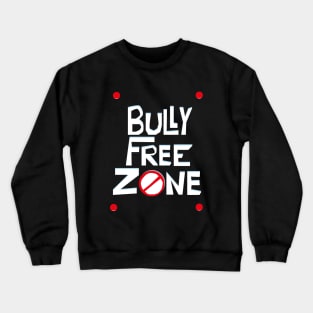 Bully Free Zone Crewneck Sweatshirt